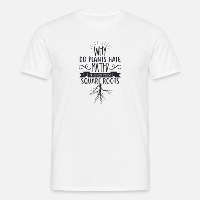 Why do plants hate math - Men's T-Shirt - white