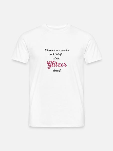Wenn es mal wieder nicht läuft streu Glitzer drauf - Männer T-Shirt - Weiß