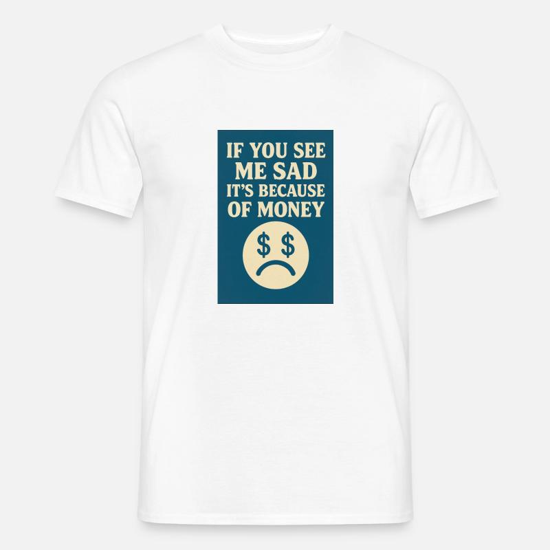 Wegen des Geldes - Männer T-Shirt - Weiß