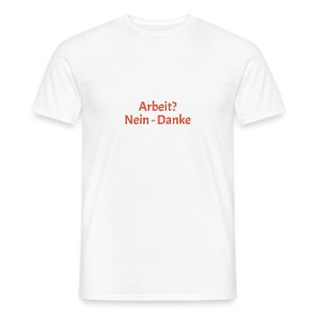 Arbeit Nein Danke - Männer T-Shirt - Weiß - Vorne - AI Model Male 178 dark (178cm)