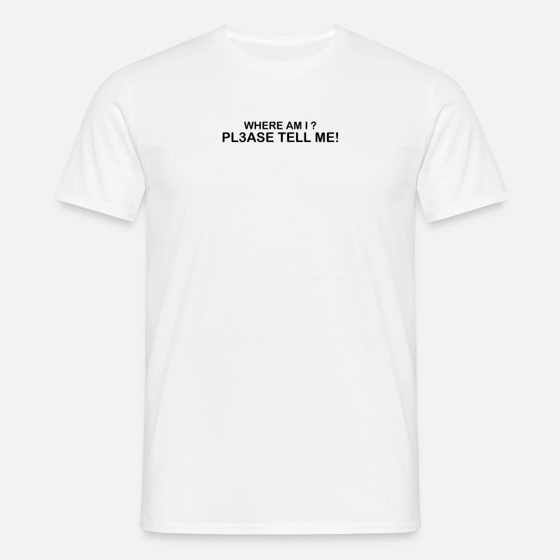Wo bin ich - Männer T-Shirt - Weiß