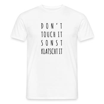 Don't touch it, sonst klatscht it - Männer T-Shirt - Weiß - Vorne - AI Model Male 178 dark (178cm)