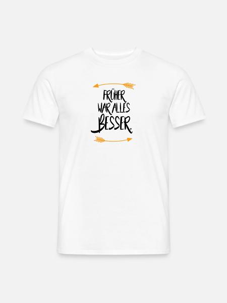 Früher war alles besser - Männer T-Shirt - Weiß