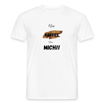Ohne Kaffee ohne Mich - Männer T-Shirt - Weiß - Vorne - AI Model Male 178 dark (178cm)