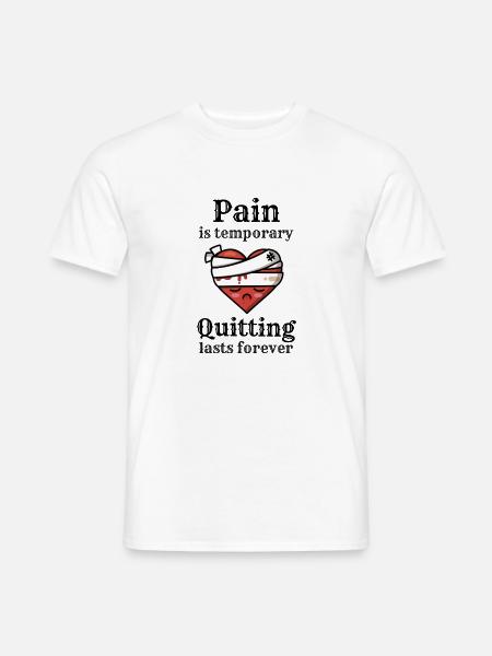 Pijn is tijdelijk, stoppen duurt voor altijd. Hart - Mænd T-shirt - hvid