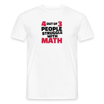 4 out of 3 people struggle with math - Men's T-Shirt - white - Front - AI Model Male 178 dark (178cm)