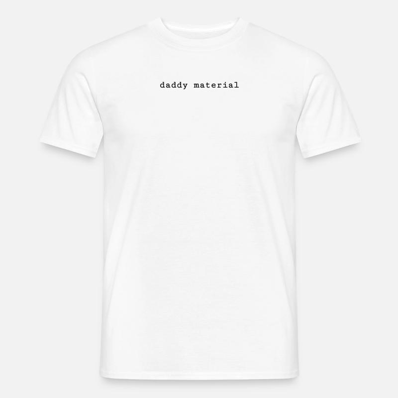 Daddy Material - Männer T-Shirt - Weiß