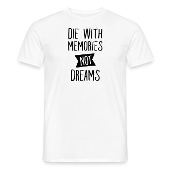 Die With Memories Not Dreams - Men's T-Shirt - white - Front - AI Model Male 178 dark (178cm)