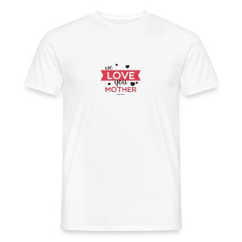 T shirt We love you mother - Men's T-Shirt - white - Front - AI Model Male 178 dark (178cm)