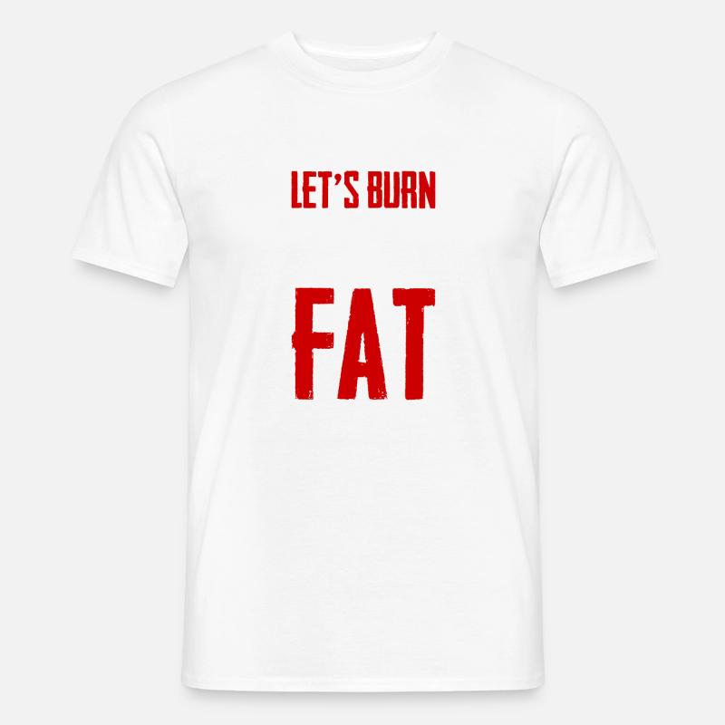 Let's Burn Some Fat - Männer T-Shirt - Weiß