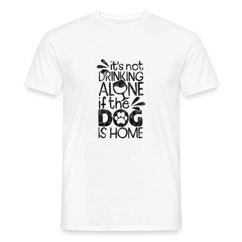 it's not drinking alone if the dog is home - Männer T-Shirt - Weiß - Vorne - AI Model Male 178 dark (178cm)