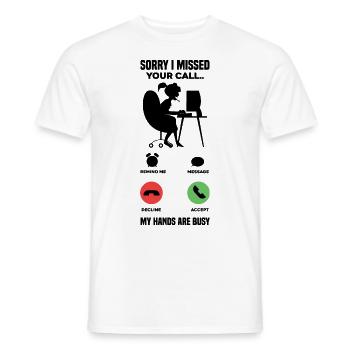 Sorry I Missed Your Call My Hands Are Busy Video G - Männer T-Shirt - Weiß - Vorne - AI Model Male 178 dark (178cm)