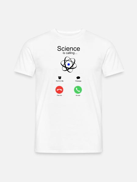 Wissenschaft ruft Geschenk für Physik Chemie Fans - Männer T-Shirt - Weiß