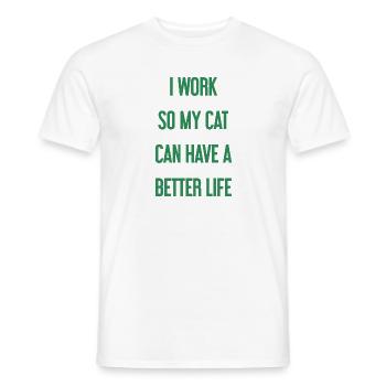 Für ein besseres Katzenleben arbeite ich! - Männer T-Shirt - Weiß - Vorne - AI Model Male 178 dark (178cm)