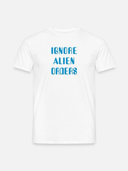 Ignore Alien Orders - Männer T-Shirt - Weiß