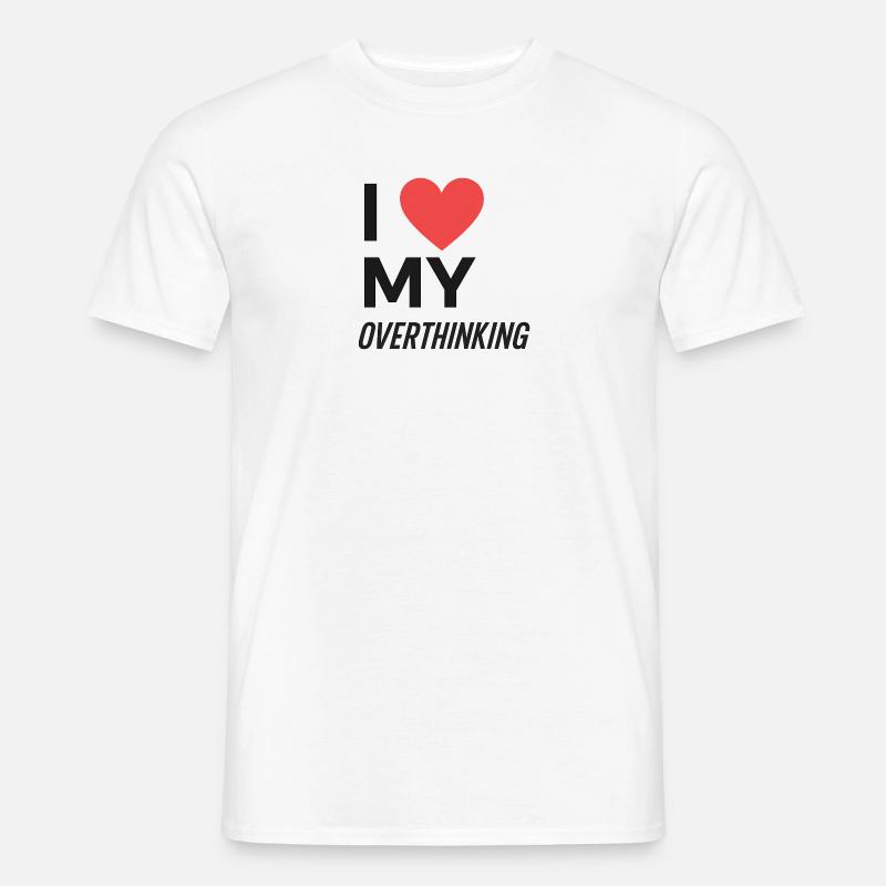 I Love My Overthinking - Männer T-Shirt - Weiß
