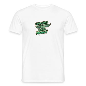 Need money - Männer T-Shirt - Weiß - Vorne - AI Model Male 178 dark (178cm)