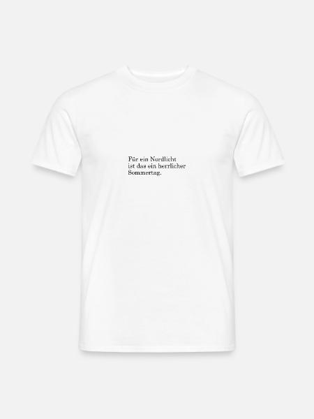 Für ein Nordlicht ist das ein herrlicher Sommertag - Männer T-Shirt - Weiß