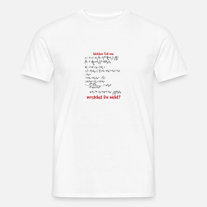 Mathematik / Physik / Nerd: Welchen Teil von ... - Männer T-Shirt - Weiß