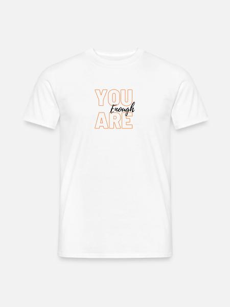 You are enough - Männer T-Shirt - Weiß