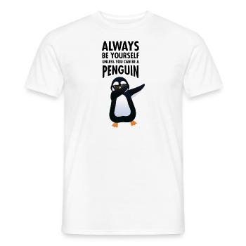 Always Be Yourself - Dab Dabbing Pinguin - Männer T-Shirt - Weiß - Vorne - AI Model Male 178 dark (178cm)