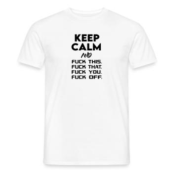Keep Calm Fuck Off This That You - Men's T-Shirt - white - Front - AI Model Male 178 dark (178cm)