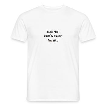 Guck mich nicht in diesem Ton an - Männer T-Shirt - Weiß - Vorne - AI Model Male 178 dark (178cm)