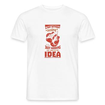 A Day Without Boxing Is Like Just Kidding I Have N - Männer T-Shirt - Weiß - Vorne - AI Model Male 178 dark (178cm)