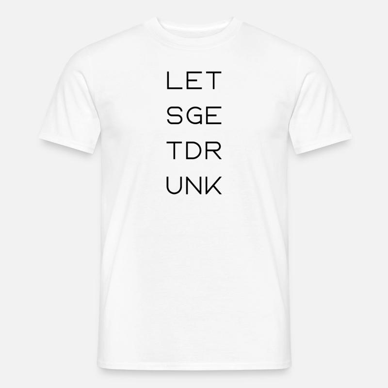 let's get drunk - Männer T-Shirt - Weiß