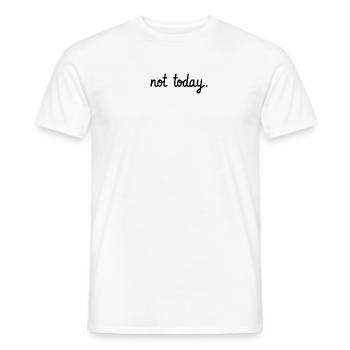 not today - Men's T-Shirt - white - Front - AI Model Male 178 dark (178cm)
