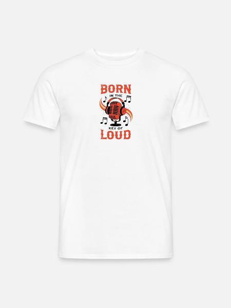 Geboren in der Tonart des Lauten Musikdesigns - Männer T-Shirt - Weiß