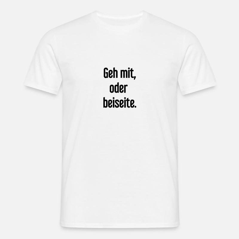 Geh mit oder beiseite - Männer T-Shirt - Weiß