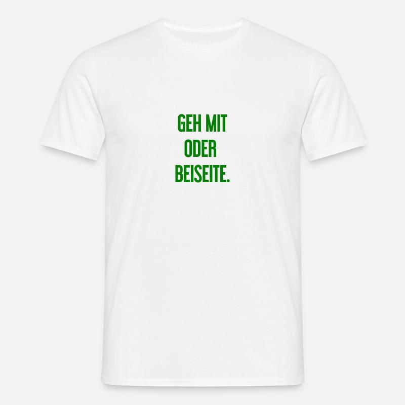 Geh mit oder beiseite - Männer T-Shirt - Weiß