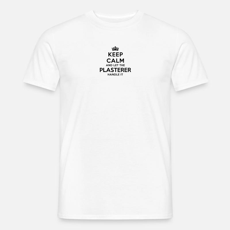 keep calm let plasterer handle it - Men’s T-shirt - white