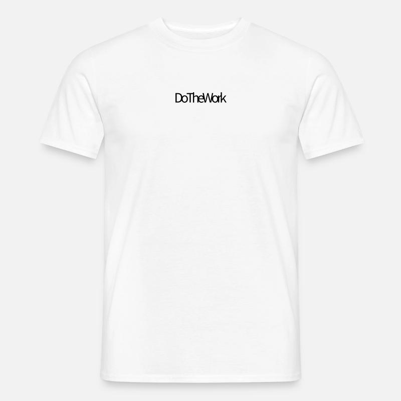Do The Work - Männer T-Shirt - Weiß
