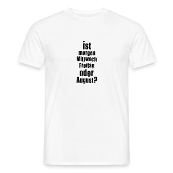 Is tomorrow Wednesday, Friday or August? crazy - Men's T-Shirt - white - Front - AI Model Male 178 dark (178cm)