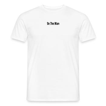 Be The Man - Men's T-Shirt - white - Front - AI Model Male 178 dark (178cm)