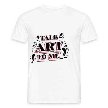 Cool Artist Talk Art To Me Painter Gift - Männer T-Shirt - Weiß - Vorne - AI Model Male 178 dark (178cm)