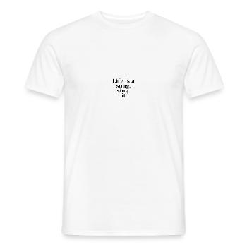 Life is a song. sing it - Men's T-Shirt - white - Front - AI Model Male 178 dark (178cm)