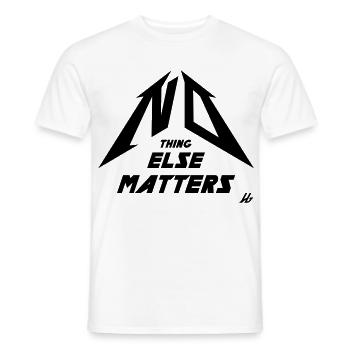 NO THING ELSE MATTERS - Männer T-Shirt - Weiß - Vorne - AI Model Male 178 dark (178cm)