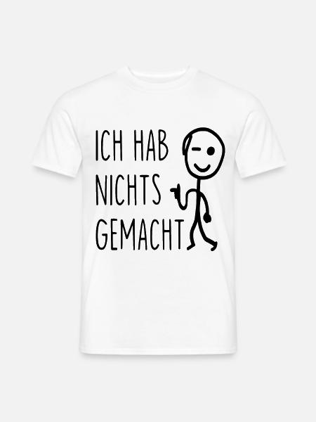 Lustiger Spruch - ICH HAB NICHTS GEMACHT - Männer T-Shirt - Weiß