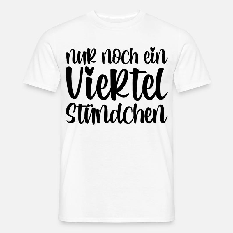Nur noch ein viertel Stündchen - Männer T-Shirt - Weiß