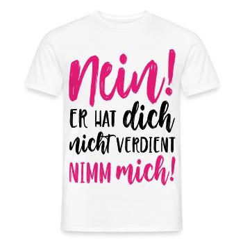 Nein Er hat dich nicht verdient Nimm mich - Männer T-Shirt - Weiß - Vorne - AI Model Male 178 dark (178cm)