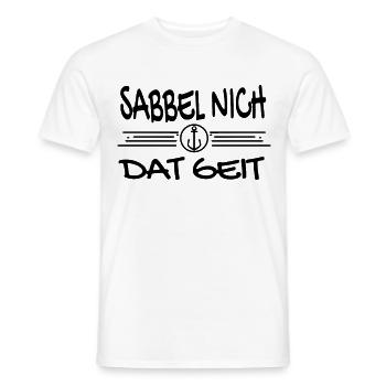 Sabbel Nich Dat Geit - Plattdeutsch Nordsee - Männer T-Shirt - Weiß - Vorne - AI Model Male 178 dark (178cm)