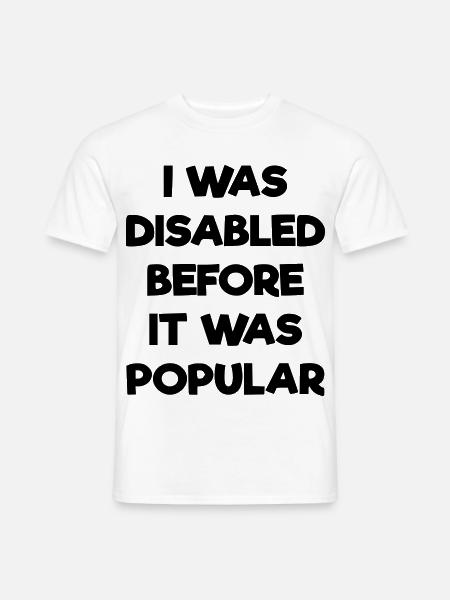Ich war schon behindert, bevor es populär wurde # - Männer T-Shirt - Weiß
