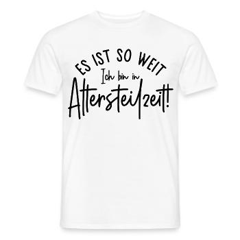 Es ist so weit Ich bin in Altersteilzeit - Männer T-Shirt - Weiß - Vorne - AI Model Male 178 dark (178cm)