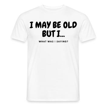 Ich mag alt sein, aber ich..... # - Männer T-Shirt - Weiß - Vorne - AI Model Male 178 dark (178cm)