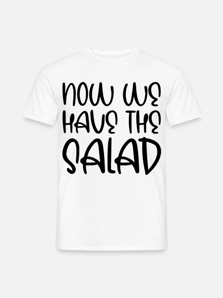 Now we have the salad - Männer T-Shirt - Weiß