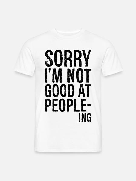 tut mir leid, ich bin nicht gut darin, lustige T-Shirts zu vertreiben - Männer T-Shirt - Weiß