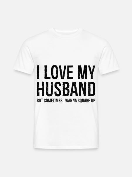 Funny Mom Wife Gift Shirt I Love My Husband - Männer T-Shirt - Weiß
